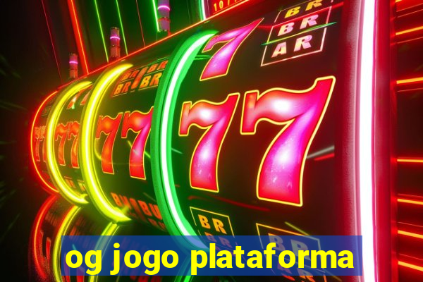 og jogo plataforma